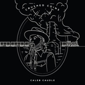 Caleb Caudle - Way You Oughta Be Seen