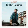 Love Is the Reason - Single album lyrics, reviews, download