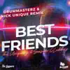Best Friends (feat. DrumMasterz & Nick Unique) - Single album lyrics, reviews, download