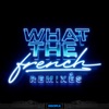 What the French Remixes - EP