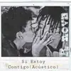 Si Estoy Contigo (Version Acústica) - Single album lyrics, reviews, download