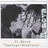 Si Estoy Contigo (Version Acústica) - Single