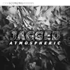 Jagged Atmospheric album lyrics, reviews, download