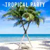 Tropical Party - Single album lyrics, reviews, download