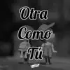 Otra Como Tú - Single album lyrics, reviews, download