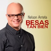 Nelson Arrieta - Besas Tan Bien