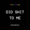 Did Shit to Me (Instrumental) - Single album lyrics, reviews, download
