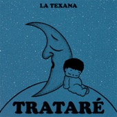 La Texana - Trataré