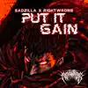 Put It Gain (feat. Sadzilla) - Single album lyrics, reviews, download