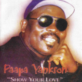 Show Your Love - Paapa Yankson