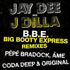 B.B.E.: Big Booty Express (Remixes) by J Dilla & Jay Dee album reviews, ratings, credits