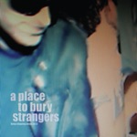 A Place to Bury Strangers - Keep Slipping Away (Radio Edit) [2022 Master]