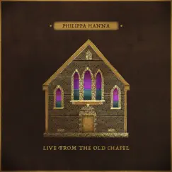 Live From the Old Chapel - EP by Philippa Hanna album reviews, ratings, credits