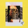 Can't Replace You - Single