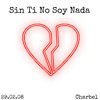 Sin Ti No Soy Nada - Single