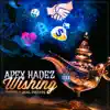 Wishing (feat. Apex Hadez) [Instrumental] - Single album lyrics, reviews, download