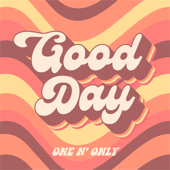 Good Day - ONE N' ONLY