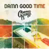 Damn Good Time - Single album lyrics, reviews, download