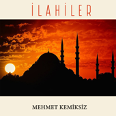 İlahiler - Mehmet Kemiksiz