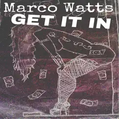 Get It In - Single by Marco Watts album reviews, ratings, credits