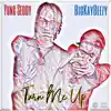 Turn Me Up (feat. BigKayBeezy) - Single album lyrics, reviews, download