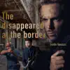 The Disappeared at the Border - Single album lyrics, reviews, download