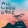 All When Gone - Single album lyrics, reviews, download