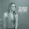 Too Much History (Acoustic) - Single album lyrics, reviews, download