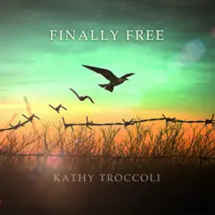 Finally Free - Single by Kathy Troccoli album reviews, ratings, credits