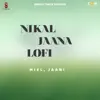 Nikal Jaana Lofi - Single album lyrics, reviews, download