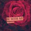 Stream & download Be with Me - Single