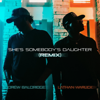 She's Somebody's Daughter (Remix) - Drew Baldridge & Lathan Warlick