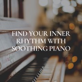 Find Your Inner Rhythm with Soothing Piano artwork