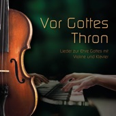 Vor Gottes Thron (Lieder zur Ehre Gottes mit Violine und Klavier) artwork