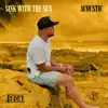 Sink with the Sun (Acoustic) - Single album lyrics, reviews, download