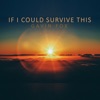 If I Could Survive This - Single