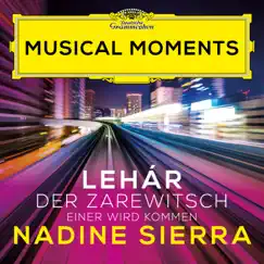 Lehár: Der Zarewitsch: Einer wird kommen (Musical Moments) - Single by Nadine Sierra, Orchestra Sinfonica Nazionale della RAI & Riccardo Frizza album reviews, ratings, credits