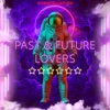 Past & Future Lovers