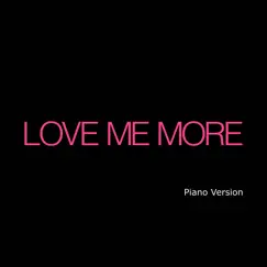 Love Me More (Piano Version) Song Lyrics