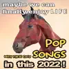 Maybe We Can Finally Enjoy Life with These Easy Pop Songs (In this 2022) album lyrics, reviews, download
