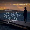 Ab Ke Hum Bichde - Single album lyrics, reviews, download