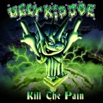Ugly Kid Joe - Kill the Pain