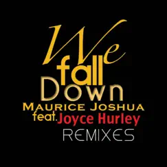 We Fall Down (feat. Joyce Hurley) - Remixes by Maurice Joshua album reviews, ratings, credits