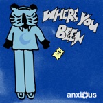 Anxious - Where You Been