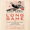 The Long Game : China's Grand Strategy to Displace American Order - Rush Doshi