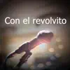 Con el revolvito - Single album lyrics, reviews, download