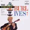 The Versatile Burl Ives! album lyrics, reviews, download