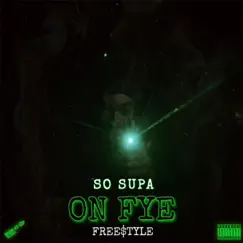 On Fye Freestyle - Single by So Supa album reviews, ratings, credits