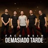 Demasiado Tarde - Single