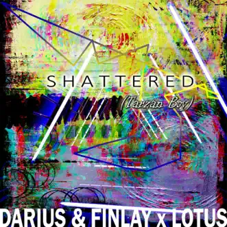 Shattered (Tarzan Boy) - Single by Darius & Finlay & Lotus album reviews, ratings, credits